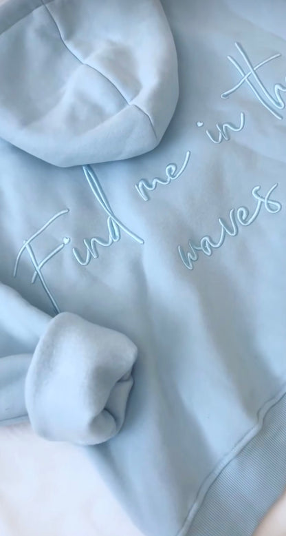 "Find me in the waves." Hoodie (Ocean Blue)